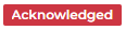 Acknowledged.png
